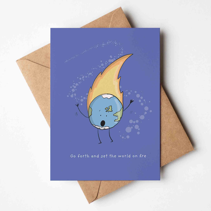 Go Forth & Set The World On Fire Greeting Card