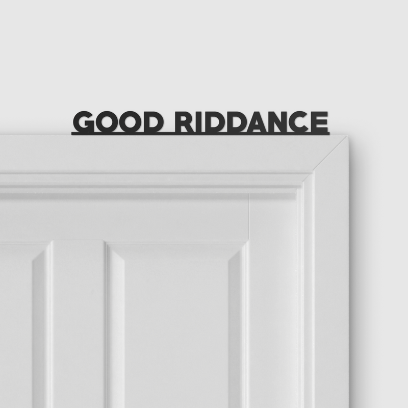 GOOD RIDDANCE door topper and door tag