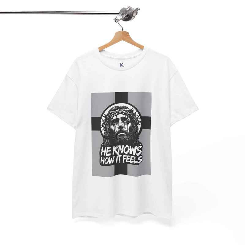 He Knows How It Feels – Christian Faith T-Shirt