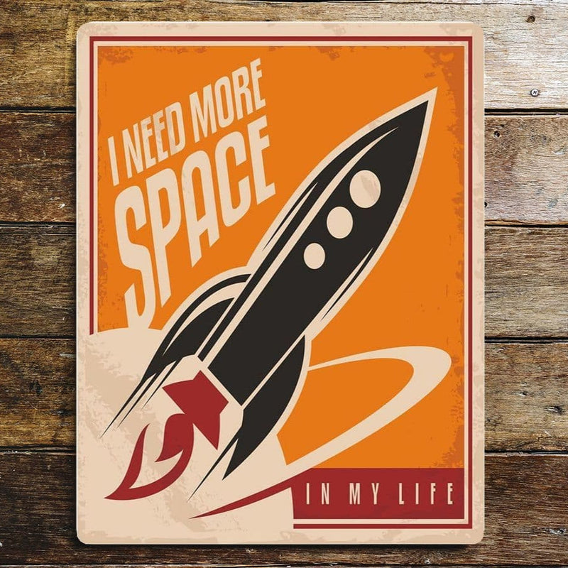 I Need More Space In My Life Retro Metal Sign
