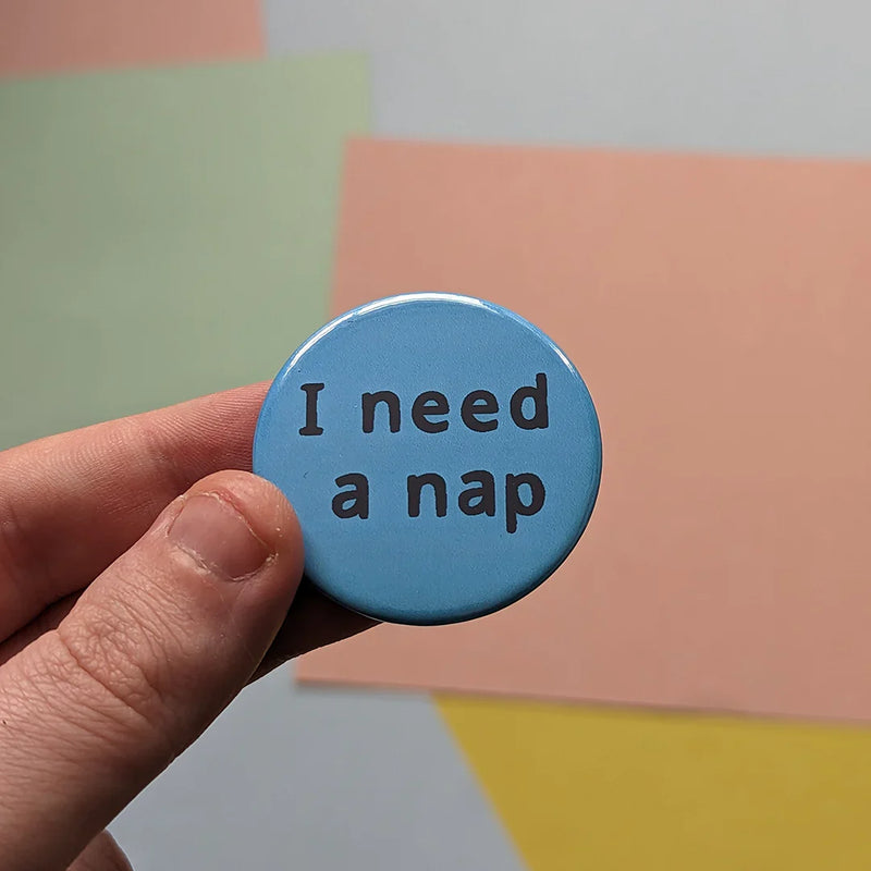 I need a nap badge
