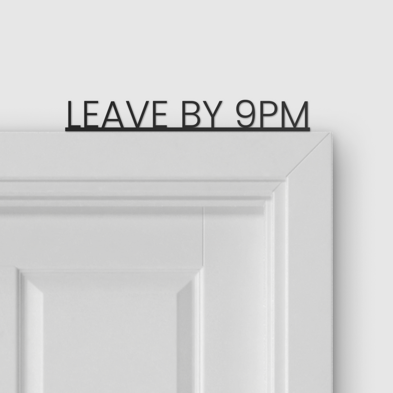 LEAVE BY 9PM door topper and door tag