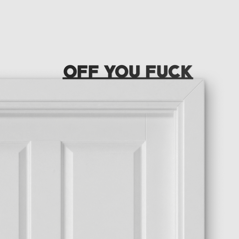 OFF YOU FUCK door topper and door tag