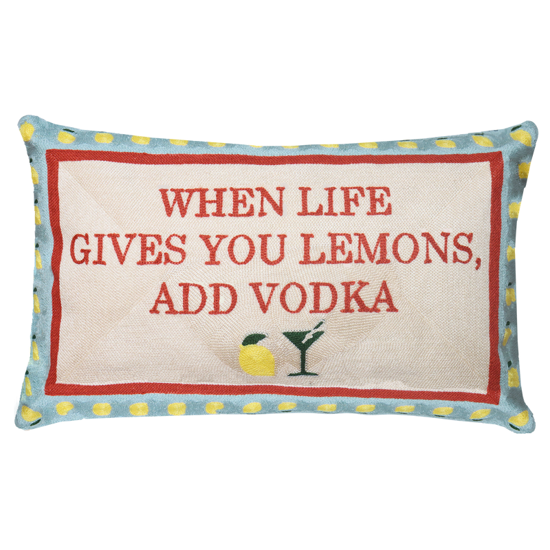 When Life Gives You Lemons, Add Vodka - Slogan Needlepoint Pillow
