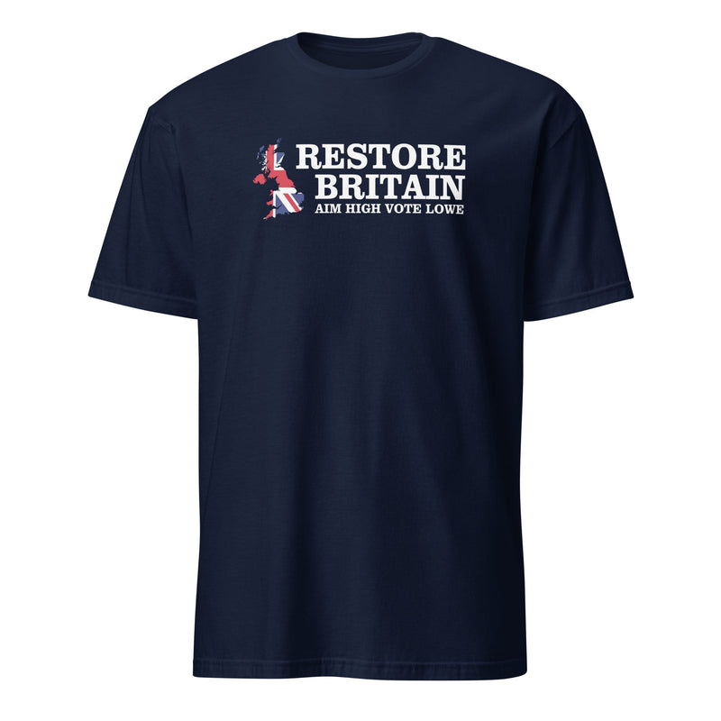Restore Britain T-Shirt - Aim High Vote Lowe Cotton Shirt Politics Party British