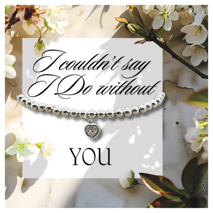 I Couldn't Say I Do Without You Heart Bracelet & Card